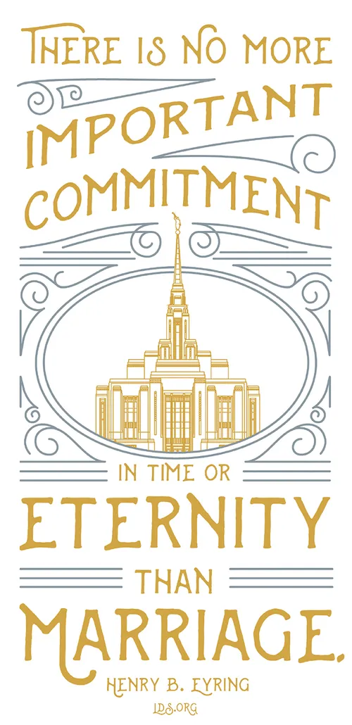 A blue and gold graphic of a temple combined with a quote by President Henry B. Eyring: “There is no more important commitment … than marriage.”