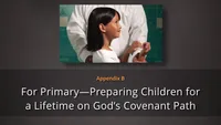 Appendix B: For Primary-Preparing Children for a Lifetime on God’s Covenant Path-video-screenshot-2.89541.jpeg