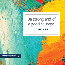 Be strong and of good courage
