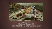 pd60011906-2023-01-0404-apr-17-23-matt-18-luke-10-what-shall-i-do-to-inherit-eternal-life-ase.jpg