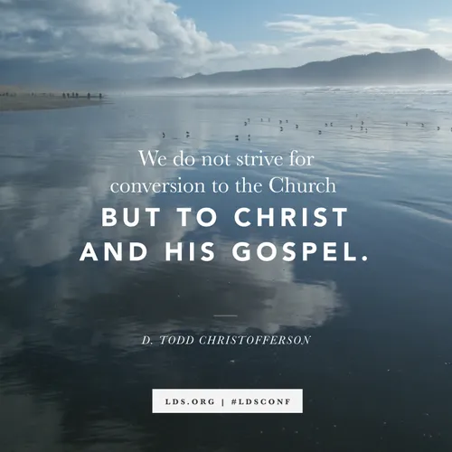 A photograph of clouds reflected in a lake, with a quote by Elder D. Todd Christofferson: “We do not strive for conversion to the Church but to Christ and His gospel.”