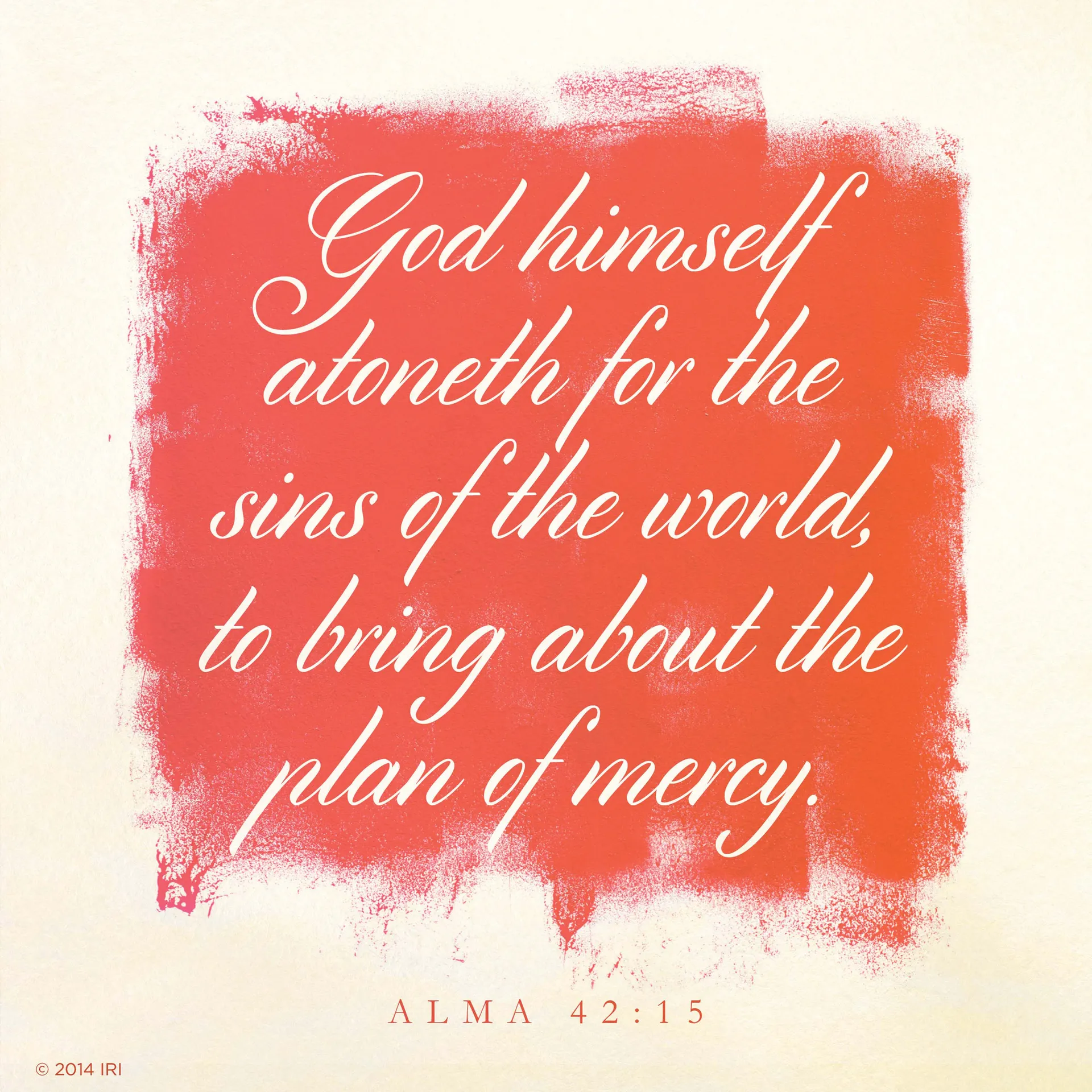 “God himself atoneth for the sins of the world, to bring about the plan of mercy.” —Alma 42:15