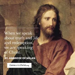 When we speak about truth and life and redemption, we are speaking of Christ.