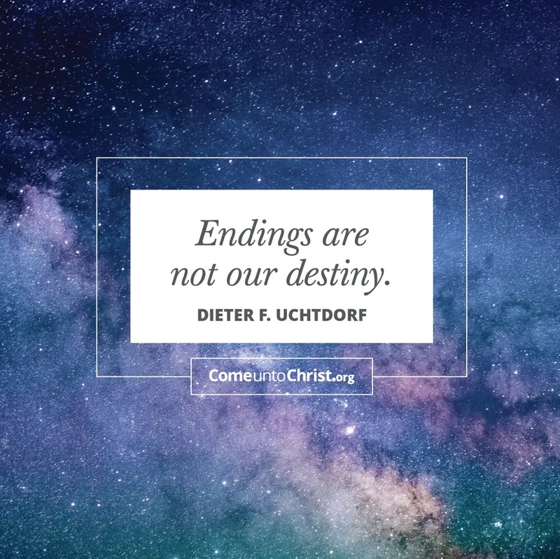 Endings are not our destiny.