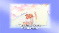 2002-01-0910-when-jesus-christ-was-baptized-words-and-music.jpg