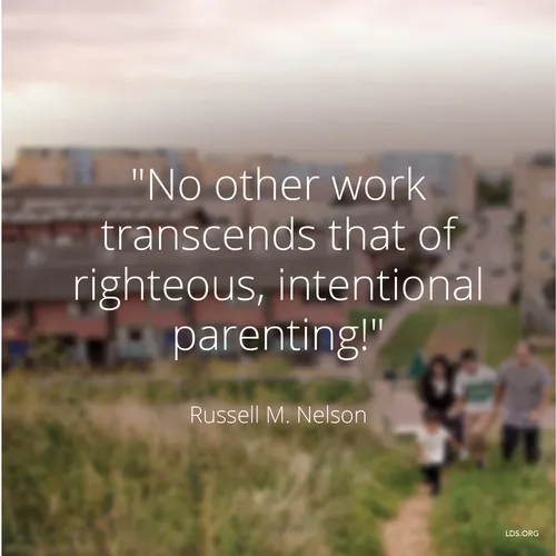 An image of a family walking outside, paired with a quote by President Russell M. Nelson: “No other work transcends … righteous, intentional parenting.”