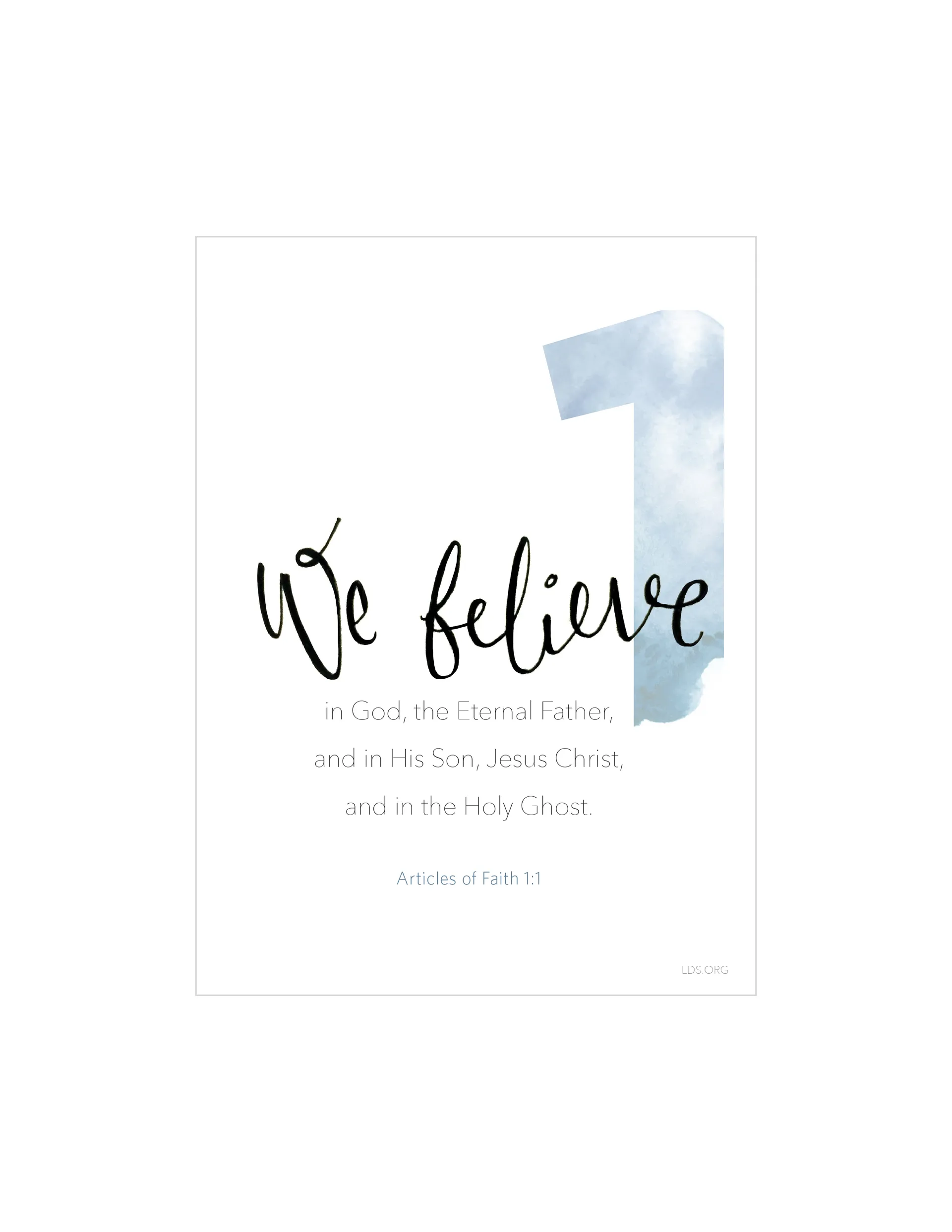“We believe in God, the Eternal Father, and in His Son, Jesus Christ, and in the Holy Ghost.” —Articles of Faith 1:1