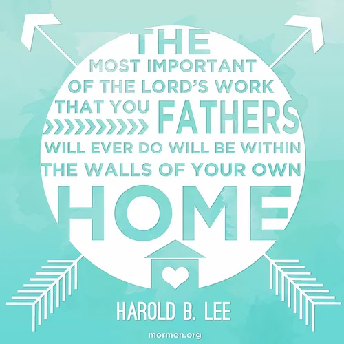 A plain blue background with an arrow graphic and a quote by President Harold B. Lee: “The most important … work … will be within the walls of your own home.”