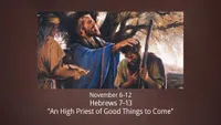 pd60011906-2023-01-1102-nov-06-12-hebrews-7-13-an-high-priest-of-good-things-to-come-ase.jpg