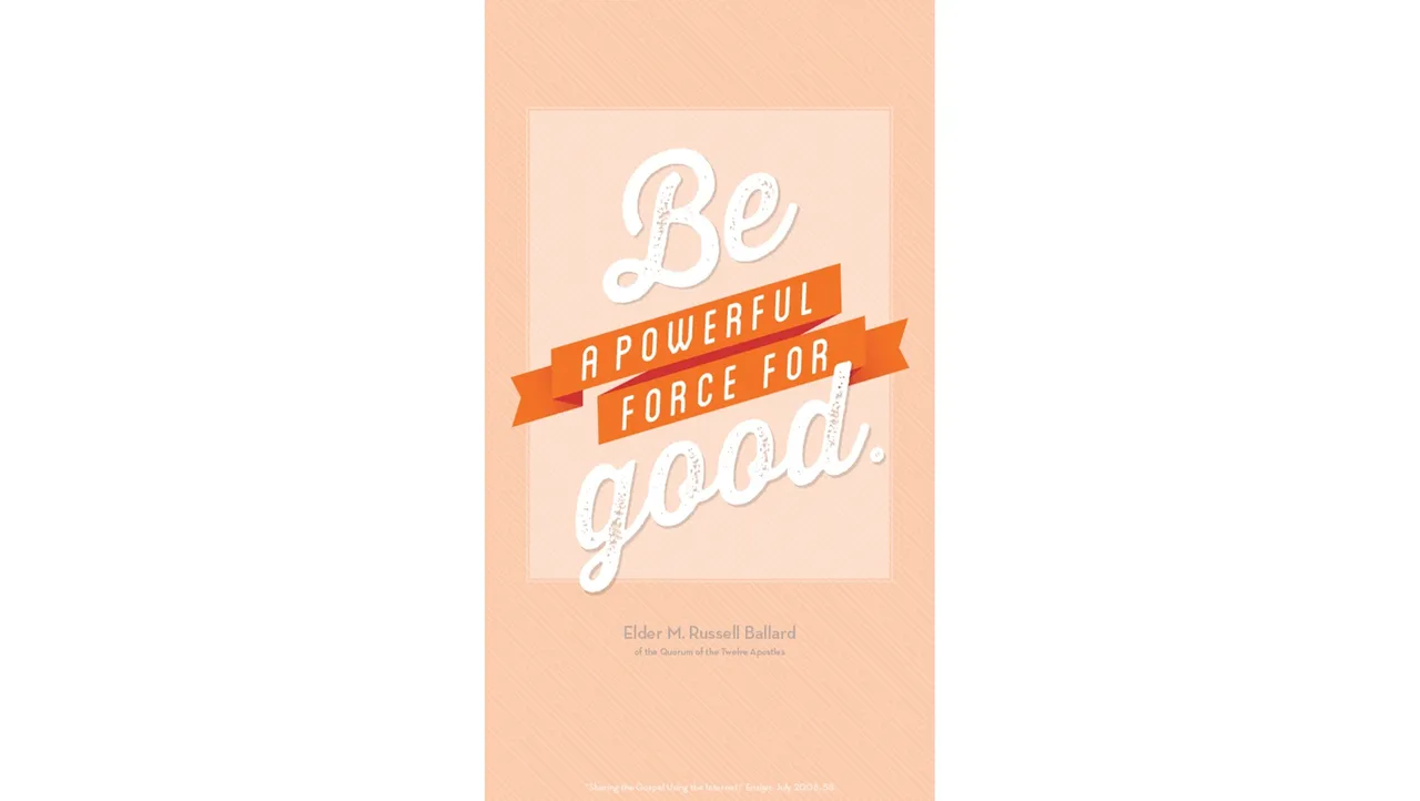 Be a Powerful Force for Good