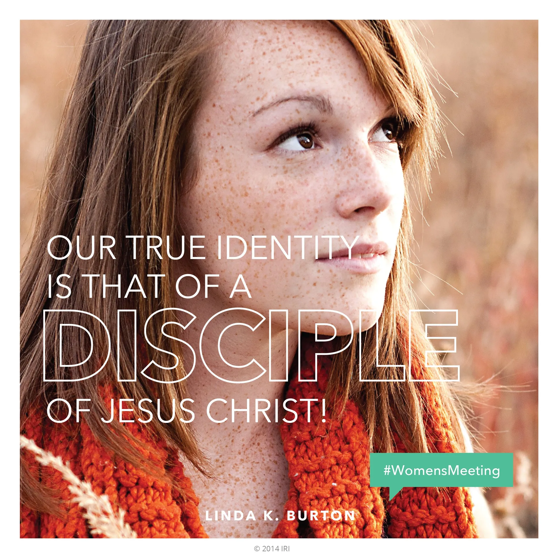 “Our true identity is that of a disciple of Jesus Christ!”—Sister Linda K. Burton, “Wanted: Hands and Hearts to Hasten the Work” © undefined ipCode 1.