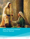manual for teachers teaching the New Testament  in the 2024 year of Institute