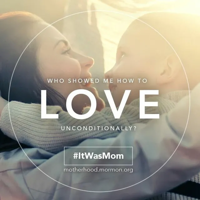 Who showed me how to love unconditionally? #ItWasMom “It Was Mom, Mother’s Day 2014.”  