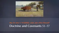 May 5–11: “The Promises … Shall Be Fulfilled”: Doctrine and Covenants 45-video-screenshot-4.116974.jpeg