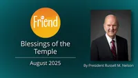Friend-From the First Presidency: Blessings of the Temple-video-screenshot-0.jpeg