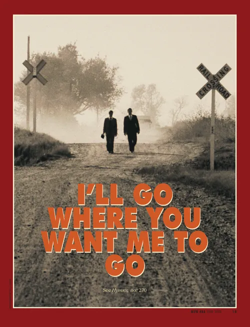 A poster showing two male missionaries walking down a dusty road, paired with the words “I’ll Go Where You Want Me to Go.”