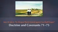 June 30–July 6: “No Weapon That Is Formed against You Shall Prosper”: Doctrine and Covenants 71–75-video-screenshot-3.774802.jpeg