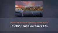 October 27–November 2: “A House unto My Name”: Doctrine and Covenants 124-video-screenshot-4.031838.jpeg
