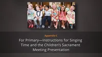 Appendix C: For Primary-Instructions for Singing Time and the Children’s Sacrament Meeting Presentation-video-screenshot-3.047326.jpeg