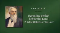 2012-08-0011-chapter-6-becoming-perfect-before-the-lord-a-little-better-day-by-day-ase.jpg