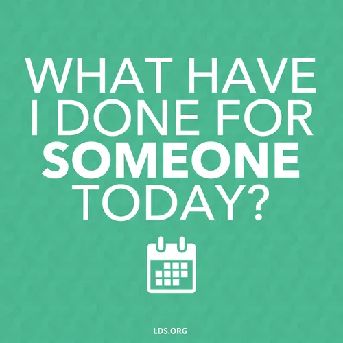 A green background with a calendar graphic and a quote by President Thomas S. Monson: “What have I done for someone today?”