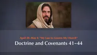 April 28–May 4: “My Law to Govern My Church”: Doctrine and Covenants 41–44-video-screenshot-3.613991.jpeg