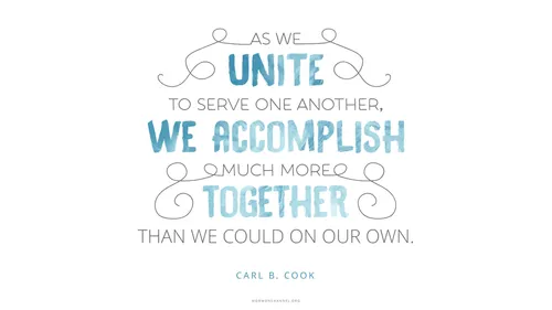 A quote by Elder Carl B. Cook in alternating lines of black ink and blue watercolor: “As we unite to serve one another, we accomplish much more together than we could on our own.”