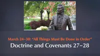March 24–30: “All Things Must Be Done in Order”: Doctrine and Covenants 27–28-video-screenshot-2.939198.jpeg