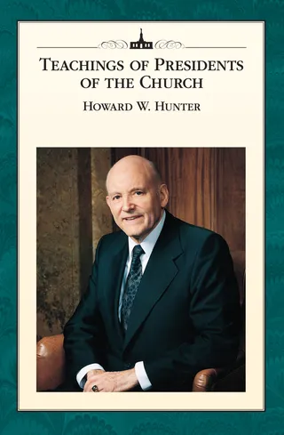Teachings of Presidents of the Church: Howard W. Hunter