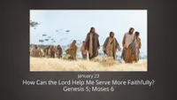pd60011680-2022-01-0003-jan23-genesis5-moses6-howcanthelordhelpmeservemorefaithfully.jpg