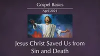 17467-2021-04-0005-jesus-christ-saved-us-from-sin-and-death-1080p.jpg