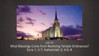 pd60011680-2022-01-0015-jul24-ezra1-3-7-nehemiah2-4-6-8-blessingsfromtempleordinances.jpg