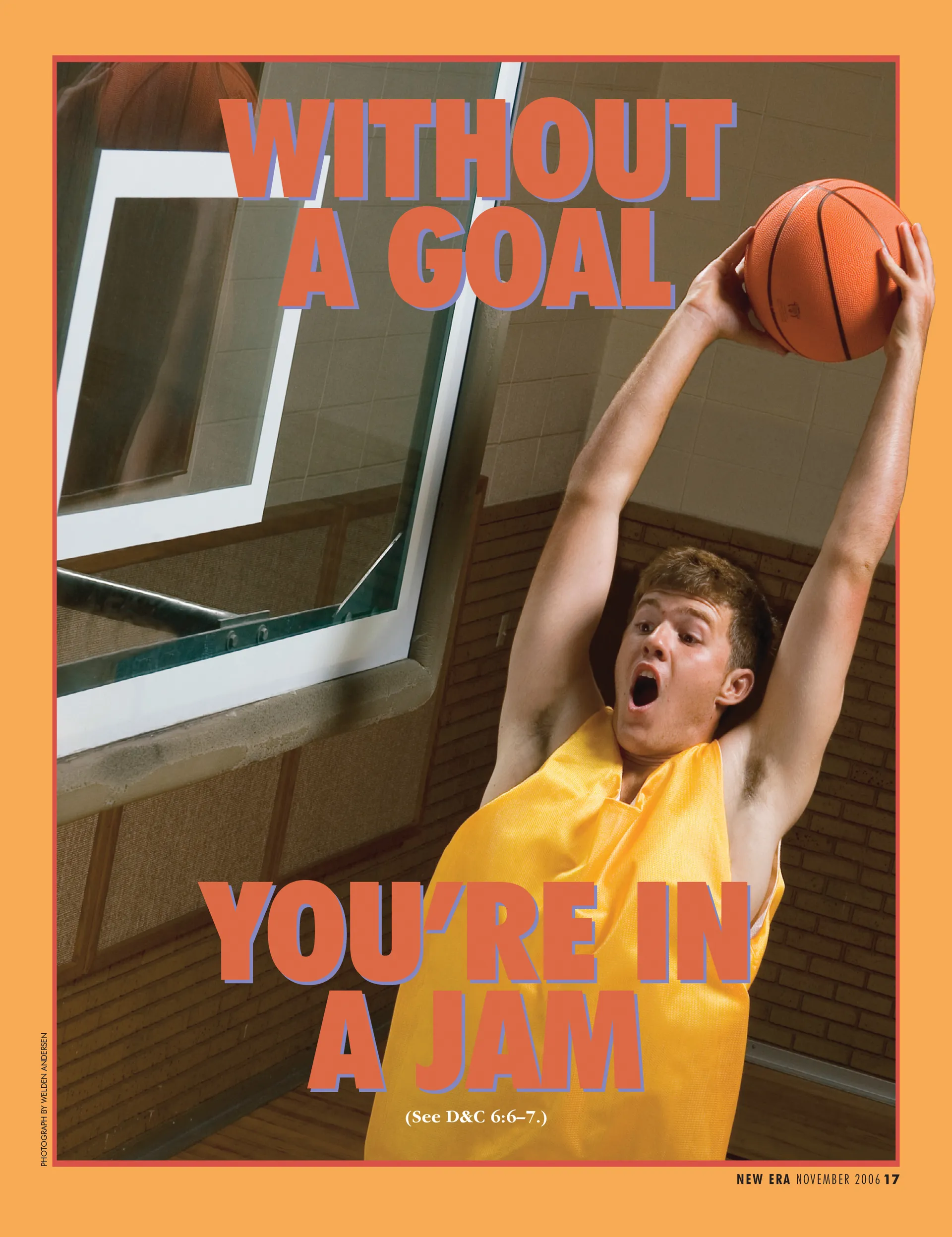 Without a Goal You’re in a Jam. (See D&C 6:6–7.) Nov. 2006 © undefined ipCode 1.