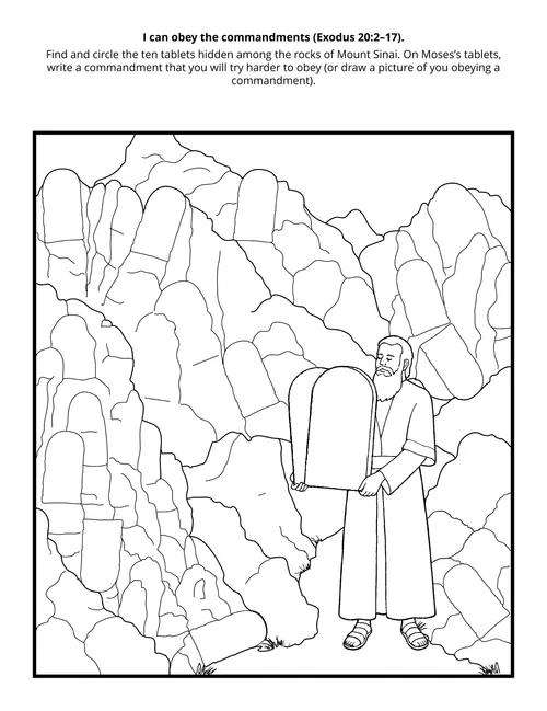 I can obey the commandments (Exodus 20:2–17).Find and circle the ten tablets hidden among the rocks of Mount Sinai. On Moses’s tablets, write a commandment that you will try harder to obey (or draw a picture of you obeying a commandment).