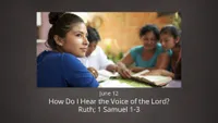 pd60011680-2022-01-0012-jun12-ruth-1samuel1-3-howdoihearthevoiceofthelord.jpg