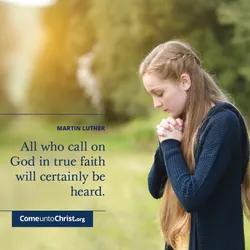 All who call on God in true faith will certainly be heard.