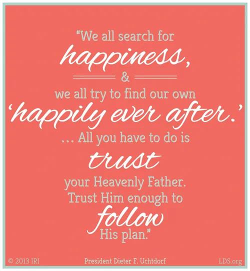 A pink background paired with a quote by President Dieter F. Uchtdorf: “All you have to do is trust your Heavenly Father … enough to follow His plan.”