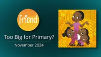 11-November | Too Big For Primary (The Friend)-video-screenshot-0.jpeg