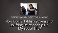 Prison Ministry | Help For Previously Incarcerated | How Do I Establish Strong And Uplifting Relationships In My Social Life?-video-screenshot-3.727694.jpeg