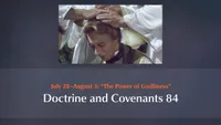 July 28–August 3: “The Power of Godliness”: Doctrine and Covenants 84-video-screenshot-3.888659.jpeg