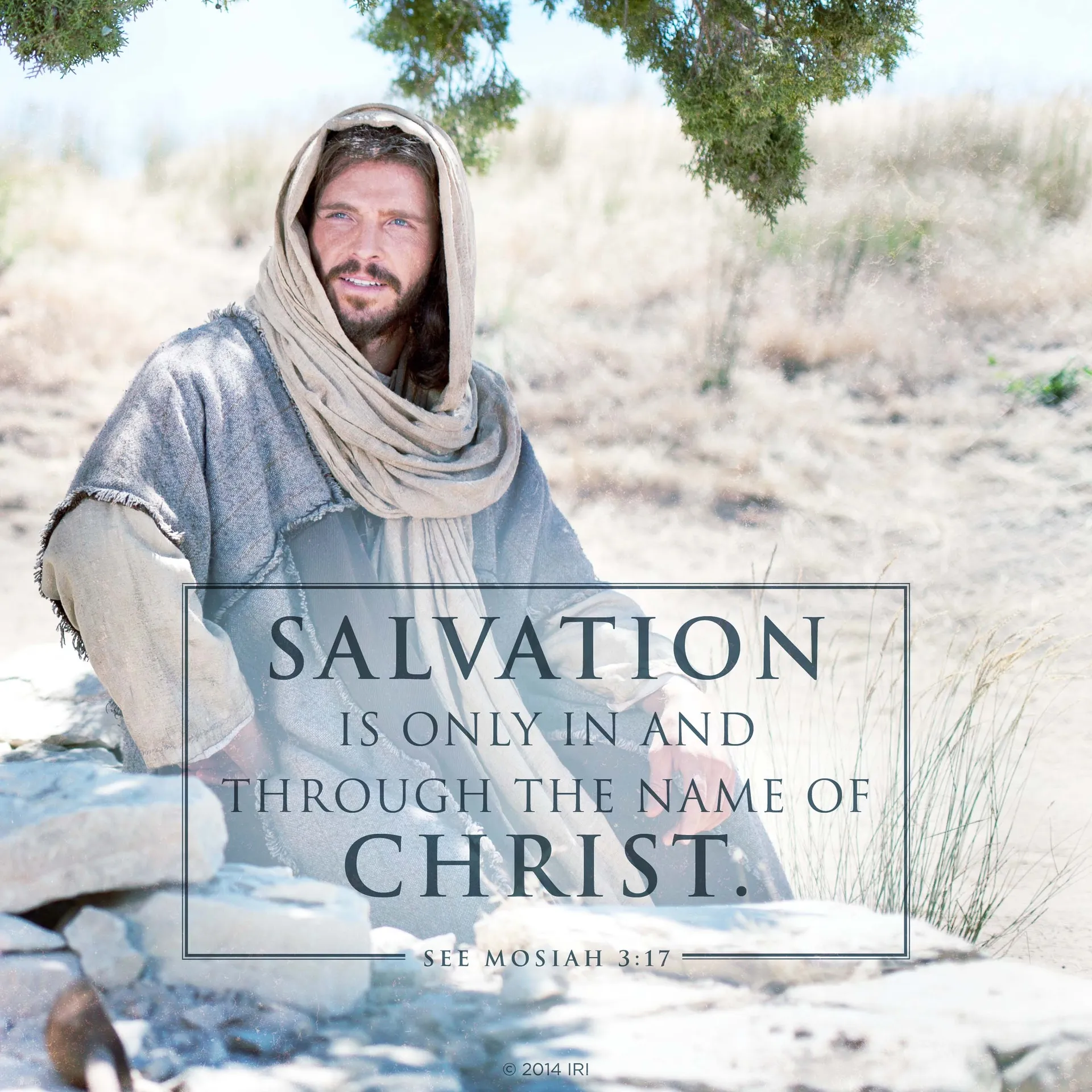“Salvation is only in and through the name of Christ.” See Mosiah 3:17.