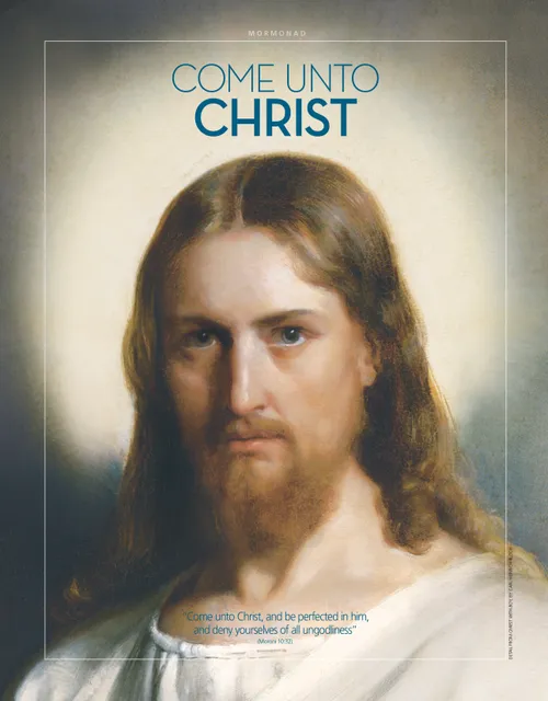 A portrait painting of Jesus Christ, paired with the words “Come unto Christ” above his head. Below his beard is a scripture, "Come unto Christ, and be perfected in him, and deny yourselves of all ungodliness" Moroni 10:32.