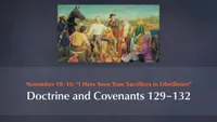 November 10–16: “I Have Seen Your Sacrifices in Obedience”: Doctrine and Covenants 129–132-video-screenshot-3.815322.jpeg