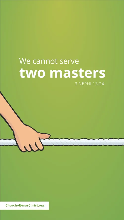 Meme of a hand clutching a rope, with thought drawn from 3 Nephi: We cannot serve two masters.
