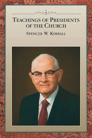 Teachings of Presidents of the Church: Spencer W. Kimball