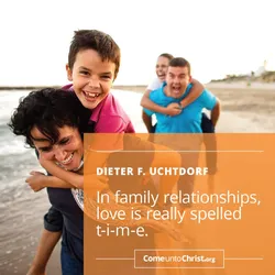 In family relationships, love is really spelled t-i-m-e.