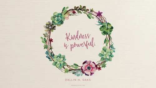 A wreath of succulents with a quote by Elder Dallin H. Oaks: “Kindness is powerful.”