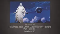 pd60013412-2023-01-0023-dec-10-how-does-jesus-christ-make-heavenly-fathers-plan-possible-ase.jpg