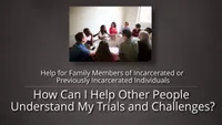Prison Ministry | Help For Family Members | How Can I Help Other People Understand My Trials and Challenges?-video-screenshot-3.998766.jpeg