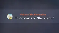 Voices of the Restoration: Testimonies of “the Vision”-video-screenshot-3.78245.jpeg